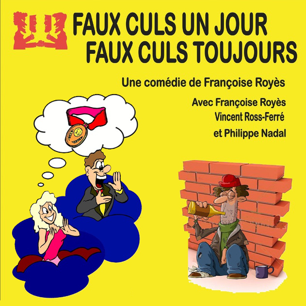 Faux culs un jour faux culs toujours de Françoise Royès Théâtre