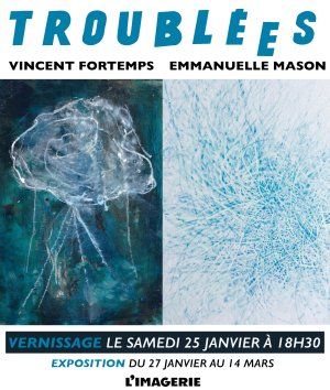 Exposition en duo - 'Troublé.e.s' - Vincent Fortemps et Emmanuelle Mason