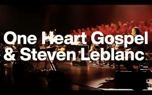 One Heart Gospel + Steven Lebanc