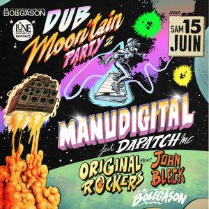 Dub Moon'Tain Party #2 • Manudigital ft. Dapatch MC + Original Rockers ft. John Bleck