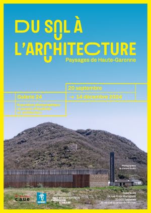 Exposition : « Du Sol à l'Architecture, paysages de Haute-Garonne »