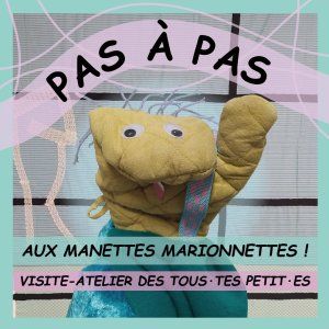 PAS À PAS | Visite-atelier des tout·es petit·es « Aux manettes marionnettes ! »