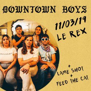 Downtown Boys, Lame shot, Feed The Cat / Le Rex