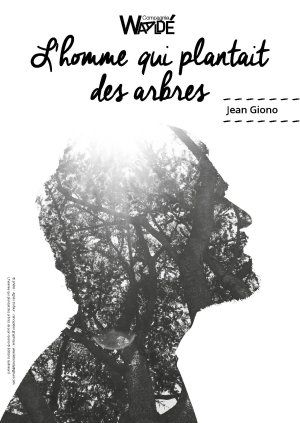 L'homme qui plantait des arbres - Cie Waaldé