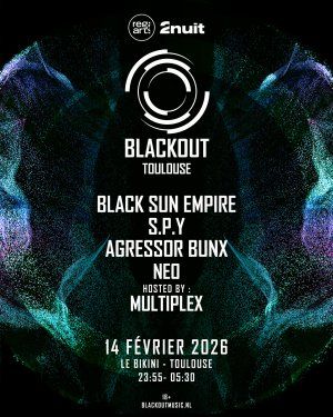 Blackout w/ Black Sun Empire, S.P.Y, Agressor Bunx, Neo, Multiplex (DnB, Neurofunk)