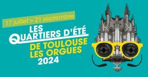 Quartiers d'été de Toulouse les Orgues 2024