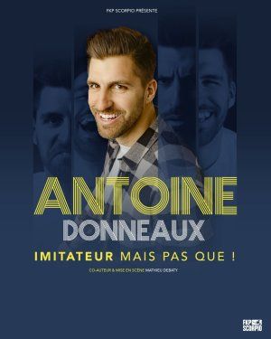 Antoine Donneaux dans Imitateur mais pas que...