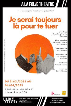 Je serai toujours là pour te tuer à voir A La Folie Théâtre à Paris